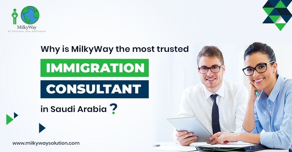 Why is MilkyWay the most trusted Immigration Consultant in Saudi Arabia?