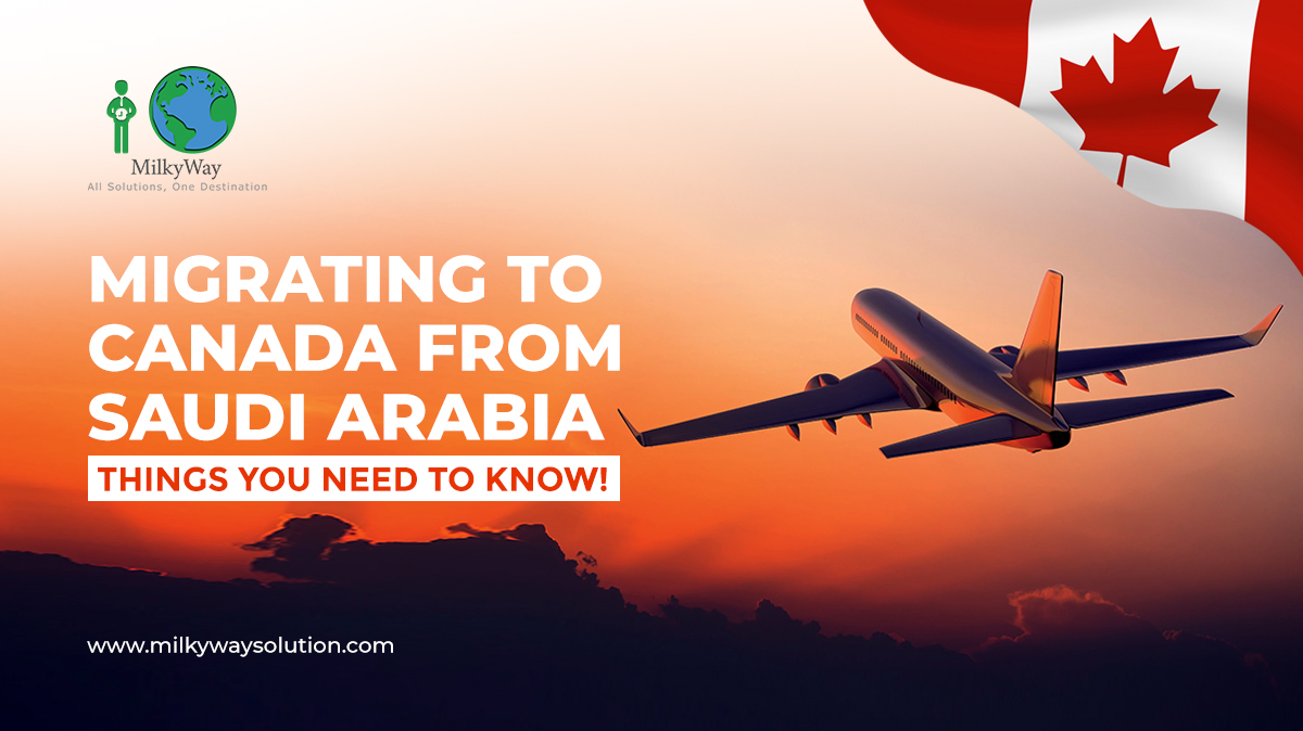 Migrating to Canada from Saudi Arabia- Things You Need to Know